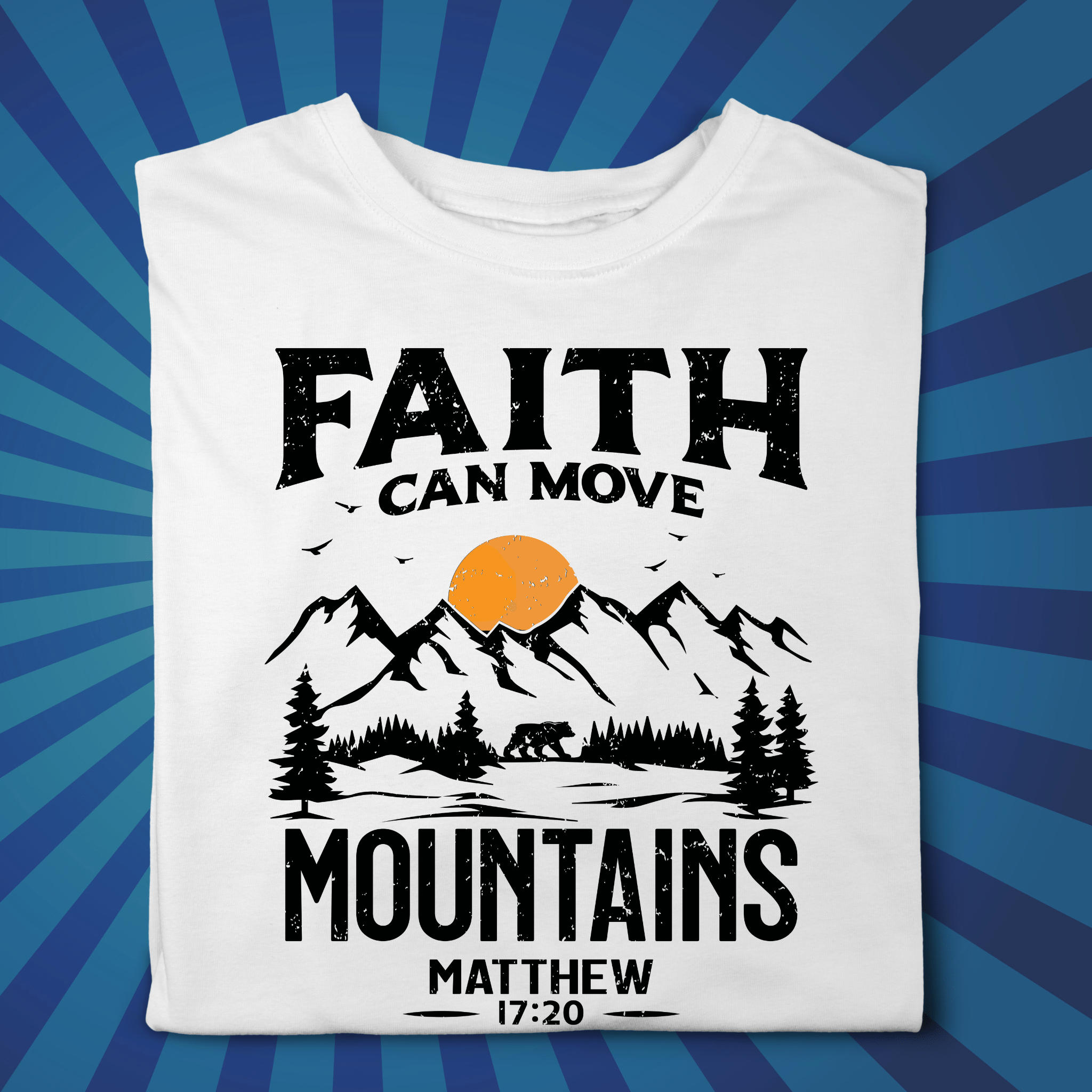 Faith Can Move Mountains - Bible Verse Tshirt