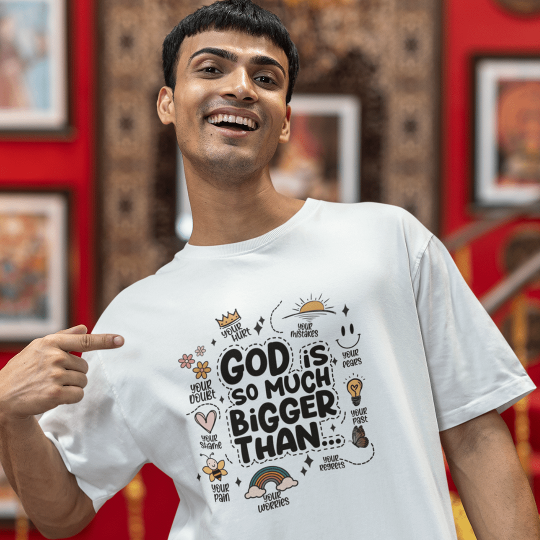 God is Bigger than everything.