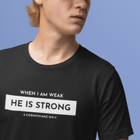 When I am weak He is Strong Minimalist Christian Tshirt