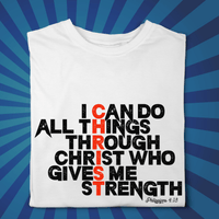 I can do all things through Christ - Faith filled Tshirt