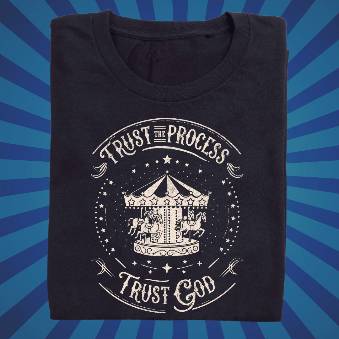 Trust the Process Trust God